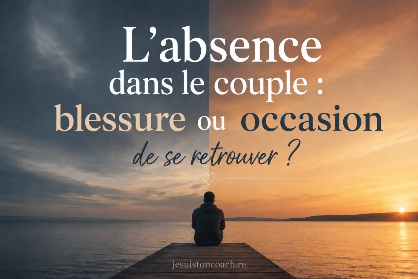 L’absence dans le couple : blessure ou occasion de se retrouver ?